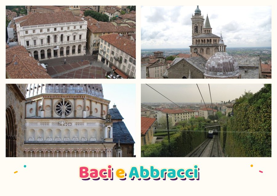 Baci e Abbracci da Bergamo — Piazza Vecchia, Santa Maria Maggiore, Cappella Colleoni e La funicolare per la Città Alta