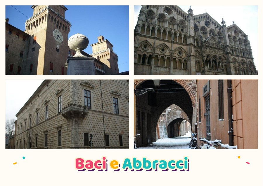 Baci e Abbracci da Ferrara — Castello Estense, Cattedrale di San Giorgio, Palazzo dei Diamanti e Via delle Volte