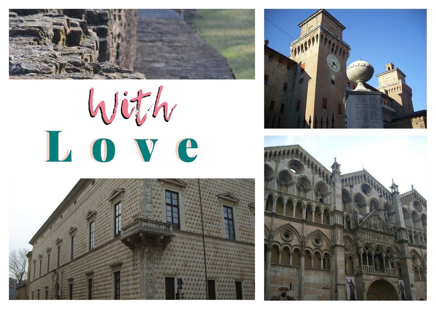 With Love da Ferrara — Le Mura Estensi, Castello Estense, Cattedrale di San Giorgio e Palazzo dei Diamanti