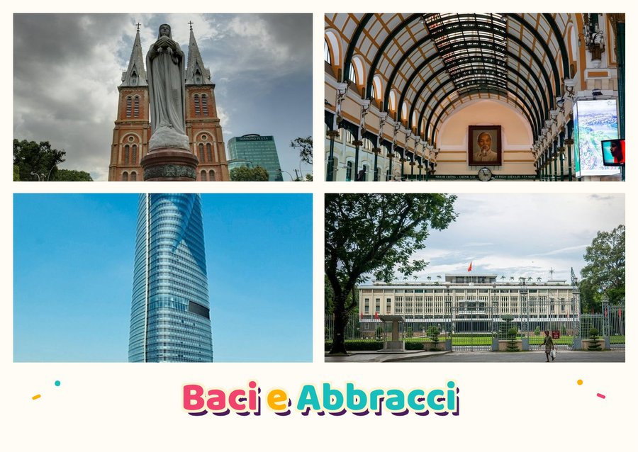 Baci e Abbracci da Ho Chi Minh City — La Basilica di Notre-Dame, L'Ufficio Postale Centrale, La Bitexco Financial Tower e Il Palazzo dell'Indipendenza