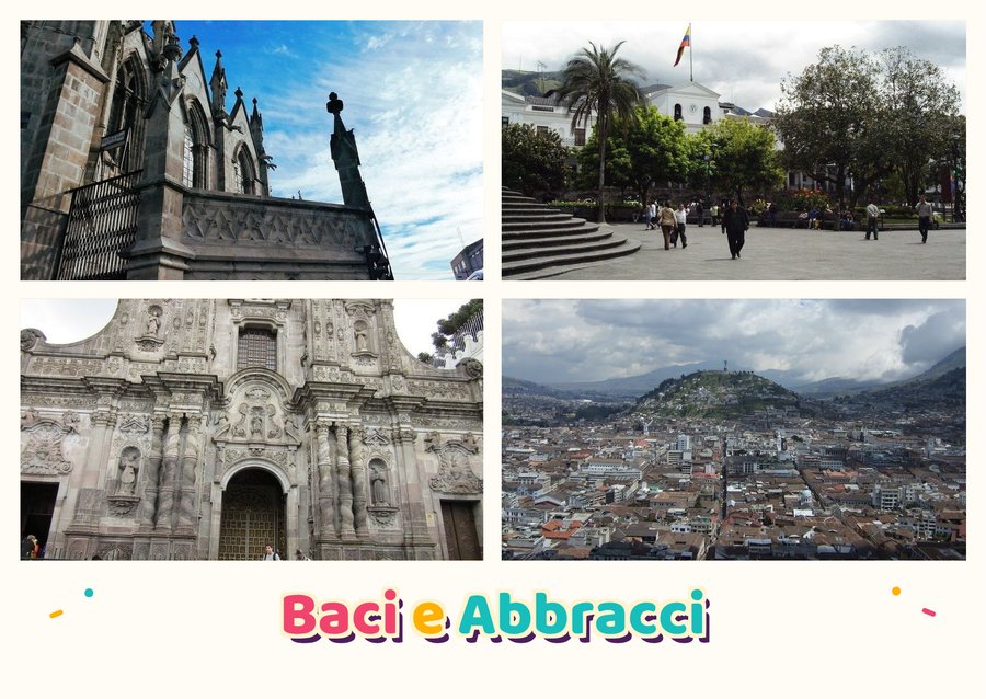 Baci e Abbracci da Quito — Basilica del Voto Nazionale, Plaza Grande, Chiesa della Compañía de Jesús e El Panecillo