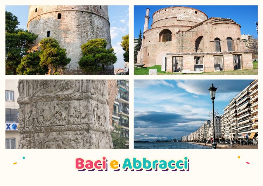 Baci e Abbracci da Salonicco — La Torre Bianca, La Rotonda di San Giorgio, L'Arco di Galerio e Il lungomare di Salonicco