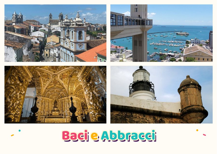 Baci e Abbracci da Salvador — Il Pelourinho, L'Elevador Lacerda, La Chiesa di San Francesco e Il Farol da Barra