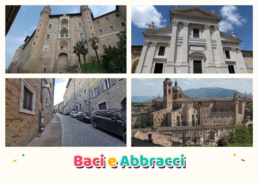 Baci e Abbracci da Urbino — Palazzo Ducale, Cattedrale di Santa Maria Assunta, Casa Natale di Raffaello e Fortezza Albornoz